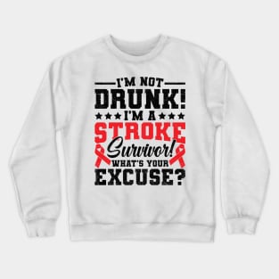 I'm Not Drunk I'm A Stroke Survivor Crewneck Sweatshirt